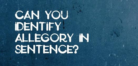 Can You Identify Allegory In Sentence? - Quiz, Trivia & Questions