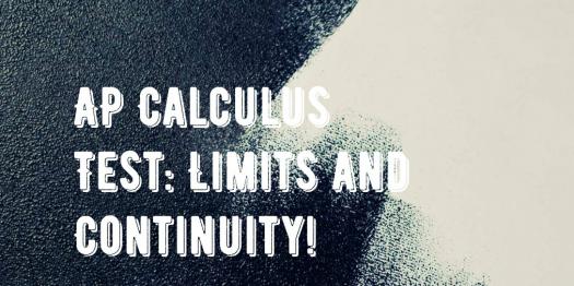 AP Calculus Test: Limits And Continuity! - Quiz