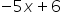 minus 5 x plus 6