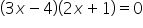 open parentheses 3 x minus 4 close parentheses open parentheses 2 x plus 1 close parentheses equals 0