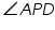 «math xmlns=¨https://www.w3.org/1998/Math/MathML¨»«mo»§#8736;«/mo»«mi»A«/mi»«mi»P«/mi»«mi»D«/mi»«/math»