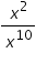 «math xmlns=¨https://www.w3.org/1998/Math/MathML¨»«mfrac»«msup»«mi»x«/mi»«mn»2«/mn»«/msup»«msup»«mi»x«/mi»«mn»10«/mn»«/msup»«/mfrac»«/math»