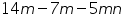 «math xmlns=¨https://www.w3.org/1998/Math/MathML¨»«mn»14«/mn»«mi»m«/mi»«mo»-«/mo»«mn»7«/mn»«mi»m«/mi»«mo»-«/mo»«mn»5«/mn»«mi»m«/mi»«mi»n«/mi»«/math»