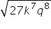 square root of 27 k to the power of 7 q to the power of 8 end root