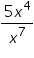«math xmlns=¨https://www.w3.org/1998/Math/MathML¨»«mfrac»«mrow»«mn»5«/mn»«msup»«mi»x«/mi»«mn»4«/mn»«/msup»«/mrow»«msup»«mi»x«/mi»«mn»7«/mn»«/msup»«/mfrac»«/math»