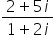 fraction numerator 2 plus 5 i over denominator 1 plus 2 i end fraction