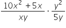 fraction numerator 10 x to the power of 2 space end exponent plus 5 x over denominator x y end fraction times fraction numerator y squared over denominator 5 y end fraction