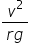 fraction numerator v squared over denominator r g end fraction