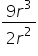 fraction numerator 9 r cubed over denominator 2 r squared end fraction