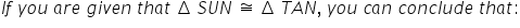 I f space y o u space a r e space g i v e n space t h a t space increment space S U N space approximately equal to space increment space T A N comma space y o u space c a n space c o n c l u d e space t h a t :