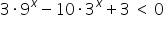 3 times 9 to the power of x minus 10 times 3 to the power of x plus 3 space less than space 0