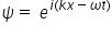 psi equals space e to the power of i left parenthesis k x minus omega t right parenthesis end exponent