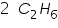 «math xmlns=¨https://www.w3.org/1998/Math/MathML¨»«mn»2«/mn»«mo»§nbsp;«/mo»«msub»«mi»C«/mi»«mn»2«/mn»«/msub»«msub»«mi»H«/mi»«mn»6«/mn»«/msub»«/math»