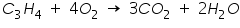 &laquo;math xmlns=&uml;https://www.w3.org/1998/Math/MathML&uml;&raquo;&laquo;msub&raquo;&laquo;mi&raquo;C&laquo;/mi&raquo;&laquo;mn&raquo;3&laquo;/mn&raquo;&laquo;/msub&raquo;&laquo;msub&raquo;&laquo;mi&raquo;H&laquo;/mi&raquo;&laquo;mn&raquo;4&laquo;/mn&raquo;&laquo;/msub&raquo;&laquo;mo&raquo;&sect;nbsp;&laquo;/mo&raquo;&laquo;mo&raquo;+&laquo;/mo&raquo;&laquo;mo&raquo;&sect;nbsp;&laquo;/mo&raquo;&laquo;mn&raquo;4&laquo;/mn&raquo;&laquo;msub&raquo;&laquo;mi&raquo;O&laquo;/mi&raquo;&laquo;mn&raquo;2&laquo;/mn&raquo;&laquo;/msub&raquo;&laquo;mo&raquo;&sect;nbsp;&laquo;/mo&raquo;&laquo;mo&raquo;&sect;#8594;&laquo;/mo&raquo;&laquo;mo&raquo;&sect;nbsp;&laquo;/mo&raquo;&laquo;mn&raquo;3&laquo;/mn&raquo;&laquo;mi&raquo;C&laquo;/mi&raquo;&laquo;msub&raquo;&laquo;mi&raquo;O&laquo;/mi&raquo;&laquo;mn&raquo;2&laquo;/mn&raquo;&laquo;/msub&raquo;&laquo;mo&raquo;&sect;nbsp;&laquo;/mo&raquo;&laquo;mo&raquo;+&laquo;/mo&raquo;&laquo;mo&raquo;&sect;nbsp;&laquo;/mo&raquo;&laquo;mn&raquo;2&laquo;/mn&raquo;&laquo;msub&raquo;&laquo;mi&raquo;H&laquo;/mi&raquo;&laquo;mn&raquo;2&laquo;/mn&raquo;&laquo;/msub&raquo;&laquo;mi&raquo;O&laquo;/mi&raquo;&laquo;/math&raquo;