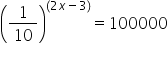 open parentheses 1 over 10 close parentheses to the power of left parenthesis 2 x minus 3 right parenthesis end exponent equals 100000
