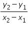 «math xmlns=¨https://www.w3.org/1998/Math/MathML¨»«mfrac»«mrow»«msub»«mi»y«/mi»«mn»2«/mn»«/msub»«mo»-«/mo»«msub»«mi»y«/mi»«mn»1«/mn»«/msub»«/mrow»«mrow»«msub»«mi»x«/mi»«mn»2«/mn»«/msub»«mo»-«/mo»«msub»«mi»x«/mi»«mn»1«/mn»«/msub»«/mrow»«/mfrac»«/math»