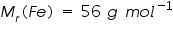 &laquo;math xmlns=&uml;https://www.w3.org/1998/Math/MathML&uml;&raquo;&laquo;msub&raquo;&laquo;mi&raquo;M&laquo;/mi&raquo;&laquo;mi&raquo;r&laquo;/mi&raquo;&laquo;/msub&raquo;&laquo;mo&raquo;(&laquo;/mo&raquo;&laquo;mi&raquo;F&laquo;/mi&raquo;&laquo;mi&raquo;e&laquo;/mi&raquo;&laquo;mo&raquo;)&laquo;/mo&raquo;&laquo;mo&raquo;&sect;nbsp;&laquo;/mo&raquo;&laquo;mo&raquo;=&laquo;/mo&raquo;&laquo;mo&raquo;&sect;nbsp;&laquo;/mo&raquo;&laquo;mn&raquo;56&laquo;/mn&raquo;&laquo;mo&raquo;&sect;nbsp;&laquo;/mo&raquo;&laquo;mi&raquo;g&laquo;/mi&raquo;&laquo;mo&raquo;&sect;nbsp;&laquo;/mo&raquo;&laquo;mi&raquo;m&laquo;/mi&raquo;&laquo;mi&raquo;o&laquo;/mi&raquo;&laquo;msup&raquo;&laquo;mi&raquo;l&laquo;/mi&raquo;&laquo;mrow&raquo;&laquo;mo&raquo;-&laquo;/mo&raquo;&laquo;mn&raquo;1&laquo;/mn&raquo;&laquo;/mrow&raquo;&laquo;/msup&raquo;&laquo;/math&raquo;