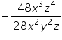 «math xmlns=¨https://www.w3.org/1998/Math/MathML¨»«mo»-«/mo»«mfrac»«mrow»«mn»48«/mn»«msup»«mi»x«/mi»«mn»3«/mn»«/msup»«msup»«mi»z«/mi»«mn»4«/mn»«/msup»«/mrow»«mrow»«mn»28«/mn»«msup»«mi»x«/mi»«mn»2«/mn»«/msup»«msup»«mi»y«/mi»«mn»2«/mn»«/msup»«mi»z«/mi»«/mrow»«/mfrac»«/math»