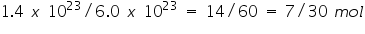 &laquo;math xmlns=&uml;https://www.w3.org/1998/Math/MathML&uml;&raquo;&laquo;mn&raquo;1&laquo;/mn&raquo;&laquo;mo&raquo;.&laquo;/mo&raquo;&laquo;mn&raquo;4&laquo;/mn&raquo;&laquo;mo&raquo;&sect;nbsp;&laquo;/mo&raquo;&laquo;mi&raquo;x&laquo;/mi&raquo;&laquo;mo&raquo;&sect;nbsp;&laquo;/mo&raquo;&laquo;msup&raquo;&laquo;mn&raquo;10&laquo;/mn&raquo;&laquo;mn&raquo;23&laquo;/mn&raquo;&laquo;/msup&raquo;&laquo;mo&raquo;/&laquo;/mo&raquo;&laquo;mn&raquo;6&laquo;/mn&raquo;&laquo;mo&raquo;.&laquo;/mo&raquo;&laquo;mn&raquo;0&laquo;/mn&raquo;&laquo;mo&raquo;&sect;nbsp;&laquo;/mo&raquo;&laquo;mi&raquo;x&laquo;/mi&raquo;&laquo;mo&raquo;&sect;nbsp;&laquo;/mo&raquo;&laquo;msup&raquo;&laquo;mn&raquo;10&laquo;/mn&raquo;&laquo;mn&raquo;23&laquo;/mn&raquo;&laquo;/msup&raquo;&laquo;mo&raquo;&sect;nbsp;&laquo;/mo&raquo;&laquo;mo&raquo;=&laquo;/mo&raquo;&laquo;mo&raquo;&sect;nbsp;&laquo;/mo&raquo;&laquo;mn&raquo;14&laquo;/mn&raquo;&laquo;mo&raquo;/&laquo;/mo&raquo;&laquo;mn&raquo;60&laquo;/mn&raquo;&laquo;mo&raquo;&sect;nbsp;&laquo;/mo&raquo;&laquo;mo&raquo;=&laquo;/mo&raquo;&laquo;mo&raquo;&sect;nbsp;&laquo;/mo&raquo;&laquo;mn&raquo;7&laquo;/mn&raquo;&laquo;mo&raquo;/&laquo;/mo&raquo;&laquo;mn&raquo;30&laquo;/mn&raquo;&laquo;mo&raquo;&sect;nbsp;&laquo;/mo&raquo;&laquo;mi&raquo;m&laquo;/mi&raquo;&laquo;mi&raquo;o&laquo;/mi&raquo;&laquo;mi&raquo;l&laquo;/mi&raquo;&laquo;/math&raquo;