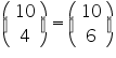 «math xmlns=¨https://www.w3.org/1998/Math/MathML¨»«mfenced»«mtable»«mtr»«mtd»«mn»10«/mn»«/mtd»«/mtr»«mtr»«mtd»«mn»4«/mn»«/mtd»«/mtr»«/mtable»«/mfenced»«mo»=«/mo»«mfenced»«mtable»«mtr»«mtd»«mn»10«/mn»«/mtd»«/mtr»«mtr»«mtd»«mn»6«/mn»«/mtd»«/mtr»«/mtable»«/mfenced»«/math»