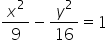 x squared over 9 minus y squared over 16 equals 1