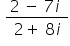 space fraction numerator 2 thin space minus space 7 i space over denominator 2 plus space 8 i end fraction