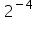 space 2 to the power of minus 4 end exponent