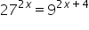 27 to the power of 2 x end exponent equals 9 to the power of 2 x plus 4 end exponent