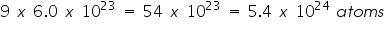 &laquo;math xmlns=&uml;https://www.w3.org/1998/Math/MathML&uml;&raquo;&laquo;mn&raquo;9&laquo;/mn&raquo;&laquo;mo&raquo;&sect;nbsp;&laquo;/mo&raquo;&laquo;mi&raquo;x&laquo;/mi&raquo;&laquo;mo&raquo;&sect;nbsp;&laquo;/mo&raquo;&laquo;mn&raquo;6&laquo;/mn&raquo;&laquo;mo&raquo;.&laquo;/mo&raquo;&laquo;mn&raquo;0&laquo;/mn&raquo;&laquo;mo&raquo;&sect;nbsp;&laquo;/mo&raquo;&laquo;mi&raquo;x&laquo;/mi&raquo;&laquo;mo&raquo;&sect;nbsp;&laquo;/mo&raquo;&laquo;msup&raquo;&laquo;mn&raquo;10&laquo;/mn&raquo;&laquo;mn&raquo;23&laquo;/mn&raquo;&laquo;/msup&raquo;&laquo;mo&raquo;&sect;nbsp;&laquo;/mo&raquo;&laquo;mo&raquo;=&laquo;/mo&raquo;&laquo;mo&raquo;&sect;nbsp;&laquo;/mo&raquo;&laquo;mn&raquo;54&laquo;/mn&raquo;&laquo;mo&raquo;&sect;nbsp;&laquo;/mo&raquo;&laquo;mi&raquo;x&laquo;/mi&raquo;&laquo;mo&raquo;&sect;nbsp;&laquo;/mo&raquo;&laquo;msup&raquo;&laquo;mn&raquo;10&laquo;/mn&raquo;&laquo;mn&raquo;23&laquo;/mn&raquo;&laquo;/msup&raquo;&laquo;mo&raquo;&sect;nbsp;&laquo;/mo&raquo;&laquo;mo&raquo;=&laquo;/mo&raquo;&laquo;mo&raquo;&sect;nbsp;&laquo;/mo&raquo;&laquo;mn&raquo;5&laquo;/mn&raquo;&laquo;mo&raquo;.&laquo;/mo&raquo;&laquo;mn&raquo;4&laquo;/mn&raquo;&laquo;mo&raquo;&sect;nbsp;&laquo;/mo&raquo;&laquo;mi&raquo;x&laquo;/mi&raquo;&laquo;mo&raquo;&sect;nbsp;&laquo;/mo&raquo;&laquo;msup&raquo;&laquo;mn&raquo;10&laquo;/mn&raquo;&laquo;mn&raquo;24&laquo;/mn&raquo;&laquo;/msup&raquo;&laquo;mo&raquo;&sect;nbsp;&laquo;/mo&raquo;&laquo;mi&raquo;a&laquo;/mi&raquo;&laquo;mi&raquo;t&laquo;/mi&raquo;&laquo;mi&raquo;o&laquo;/mi&raquo;&laquo;mi&raquo;m&laquo;/mi&raquo;&laquo;mi&raquo;s&laquo;/mi&raquo;&laquo;/math&raquo;