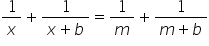 1 over x plus fraction numerator 1 over denominator x plus b end fraction equals 1 over m plus fraction numerator 1 over denominator m plus b end fraction