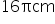16 πcm