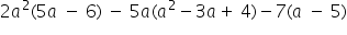 2 a squared left parenthesis 5 a space minus space 6 right parenthesis space minus space 5 a left parenthesis a squared minus 3 a plus space 4 right parenthesis minus 7 left parenthesis a space minus space 5 right parenthesis