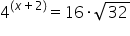 4 to the power of left parenthesis x plus 2 right parenthesis end exponent equals 16 times square root of 32