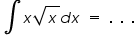 «math xmlns=¨https://www.w3.org/1998/Math/MathML¨»«mo»§#8747;«/mo»«mi»x«/mi»«msqrt»«mi»x«/mi»«/msqrt»«mi»d«/mi»«mi»x«/mi»«mo»§nbsp;«/mo»«mo»=«/mo»«mo»§nbsp;«/mo»«mo».«/mo»«mo»§nbsp;«/mo»«mo».«/mo»«mo»§nbsp;«/mo»«mo».«/mo»«/math»
