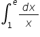 integral subscript 1 superscript e fraction numerator d x over denominator x end fraction
