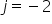 j equals minus 2