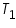 «math xmlns=¨https://www.w3.org/1998/Math/MathML¨»«msub»«mi»T«/mi»«mn»1«/mn»«/msub»«/math»