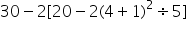 30 minus 2 left square bracket 20 minus 2 left parenthesis 4 plus 1 right parenthesis squared obelus divided by 5 right square bracket