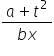 fraction numerator a plus t squared over denominator b x end fraction