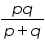 «math xmlns=¨https://www.w3.org/1998/Math/MathML¨»«mfrac»«mrow»«mi»p«/mi»«mi»q«/mi»«/mrow»«mrow»«mi»p«/mi»«mo»+«/mo»«mi»q«/mi»«/mrow»«/mfrac»«/math»