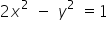 2 x squared space minus space y squared space equals 1