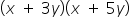 left parenthesis x space plus space 3 y right parenthesis left parenthesis x space plus space 5 y right parenthesis
