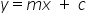 y equals m x space plus space c