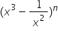 left parenthesis x cubed minus 1 over x squared right parenthesis to the power of n
