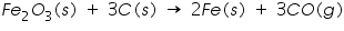 «math xmlns=¨https://www.w3.org/1998/Math/MathML¨»«mi»F«/mi»«msub»«mi»e«/mi»«mn»2«/mn»«/msub»«msub»«mi»O«/mi»«mn»3«/mn»«/msub»«mo»(«/mo»«mi»s«/mi»«mo»)«/mo»«mo»§nbsp;«/mo»«mo»+«/mo»«mo»§nbsp;«/mo»«mn»3«/mn»«mi»C«/mi»«mo»(«/mo»«mi»s«/mi»«mo»)«/mo»«mo»§nbsp;«/mo»«mo»§#8594;«/mo»«mo»§nbsp;«/mo»«mn»2«/mn»«mi»F«/mi»«mi»e«/mi»«mo»(«/mo»«mi»s«/mi»«mo»)«/mo»«mo»§nbsp;«/mo»«mo»+«/mo»«mo»§nbsp;«/mo»«mn»3«/mn»«mi»C«/mi»«mi»O«/mi»«mo»(«/mo»«mi»g«/mi»«mo»)«/mo»«/math»