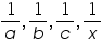 «math xmlns=¨https://www.w3.org/1998/Math/MathML¨»«mfrac»«mn»1«/mn»«mi»a«/mi»«/mfrac»«mo»,«/mo»«mfrac»«mn»1«/mn»«mi»b«/mi»«/mfrac»«mo»,«/mo»«mfrac»«mn»1«/mn»«mi»c«/mi»«/mfrac»«mo»,«/mo»«mfrac»«mn»1«/mn»«mi»x«/mi»«/mfrac»«/math»