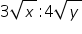 «math xmlns=¨https://www.w3.org/1998/Math/MathML¨»«mn»3«/mn»«msqrt»«mi»x«/mi»«/msqrt»«mo»:«/mo»«mn»4«/mn»«msqrt»«mi»y«/mi»«/msqrt»«/math»
