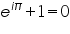 &laquo;math xmlns=&uml;https://www.w3.org/1998/Math/MathML&uml;&raquo;&laquo;msup&raquo;&laquo;mi&raquo;e&laquo;/mi&raquo;&laquo;mrow&raquo;&laquo;mi&raquo;i&laquo;/mi&raquo;&laquo;mi&raquo;&sect;#960;&laquo;/mi&raquo;&laquo;/mrow&raquo;&laquo;/msup&raquo;&laquo;mo&raquo;+&laquo;/mo&raquo;&laquo;mn&raquo;1&laquo;/mn&raquo;&laquo;mo&raquo;=&laquo;/mo&raquo;&laquo;mn&raquo;0&laquo;/mn&raquo;&laquo;/math&raquo;