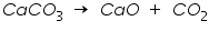 «math xmlns=¨https://www.w3.org/1998/Math/MathML¨»«mi»C«/mi»«mi»a«/mi»«mi»C«/mi»«msub»«mi»O«/mi»«mn»3«/mn»«/msub»«mo»§nbsp;«/mo»«mo»§#8594;«/mo»«mo»§nbsp;«/mo»«mi»C«/mi»«mi»a«/mi»«mi»O«/mi»«mo»§nbsp;«/mo»«mo»+«/mo»«mo»§nbsp;«/mo»«mi»C«/mi»«msub»«mi»O«/mi»«mn»2«/mn»«/msub»«/math»