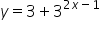 y equals 3 plus 3 to the power of 2 x minus 1 end exponent